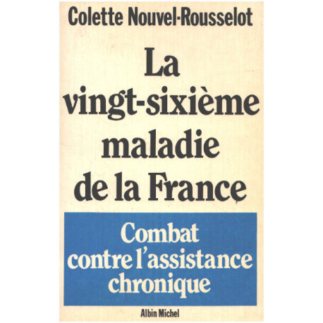 La Vingt-sixième maladie de la France. Combat contre l'assistance...