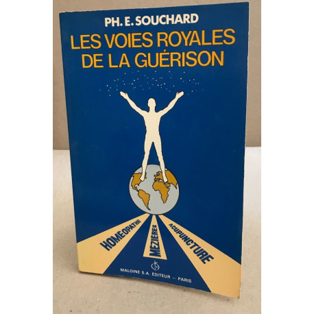 Les voies royales de la guérison / homéopathie acupuncture mezieres