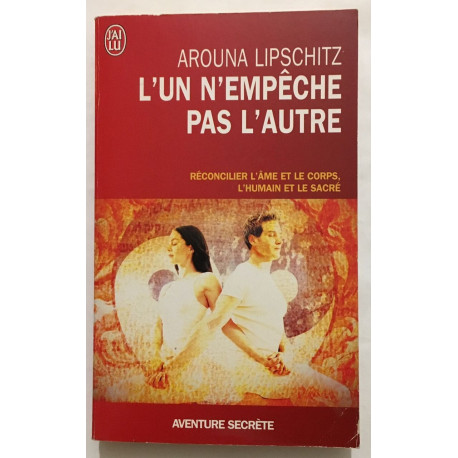 L'un n'empêche pas l'autre - Réconcilier l âme et le corps l...