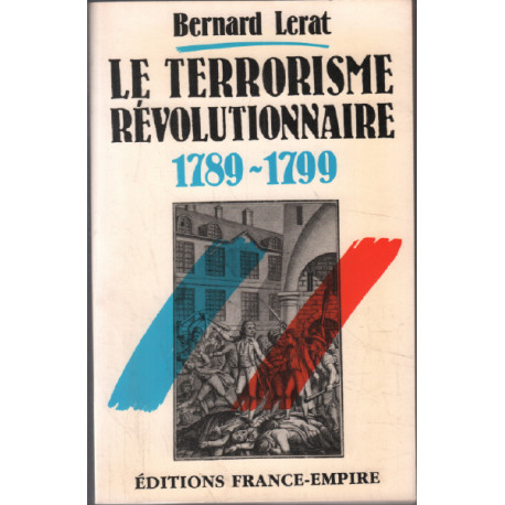 Le Terrorisme révolutionnaire : 1789-1799