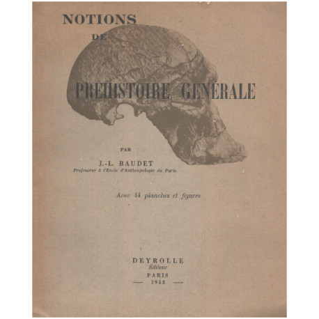 Notions de préhistoire générale / 44 planches et figures