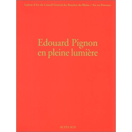 Edouard Pignon en pleine lumière. Coédition Espace 13