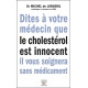 Dites à votre médecin que le cholestérol est innocent. Il vous...