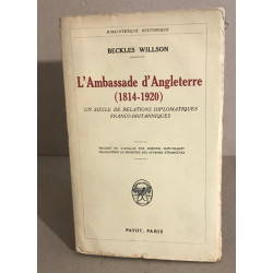 L'ambassade d'angleterre (1814-1920 ) . Un siècle de relations...