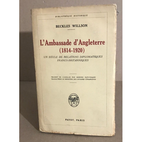 L'ambassade d'angleterre (1814-1920 ) . Un siècle de relations...