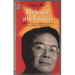 Retour au Laogai. La Vérité sur les camps de le mort