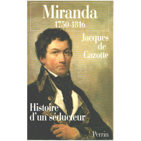 Miranda 1750-1816. Histoire d'un séducteur