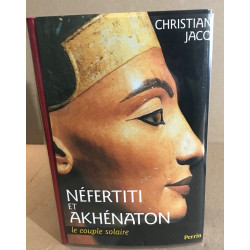 Nefertiti et Akhenaton: Le couple solaire