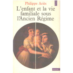 L'Enfant et la vie familiale sous l'Ancien Régime