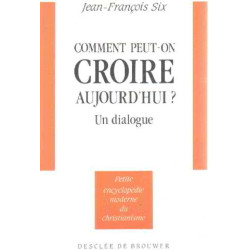 Comment peut-on croire aujourd'hui ? Un dialogue