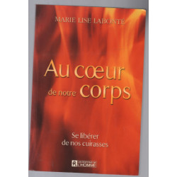 Au coeur de notre corps - Se libérer de nos cuirasses