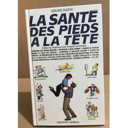 La santé des pieds à la tête: Guide du bien-être