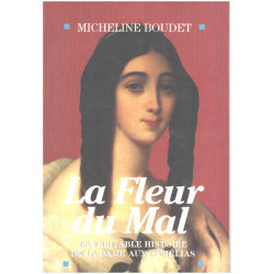 La Fleur du mal: La véritable histoire de la dame aux camélias