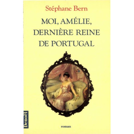 Moi Amélie dernière reine de Portugal