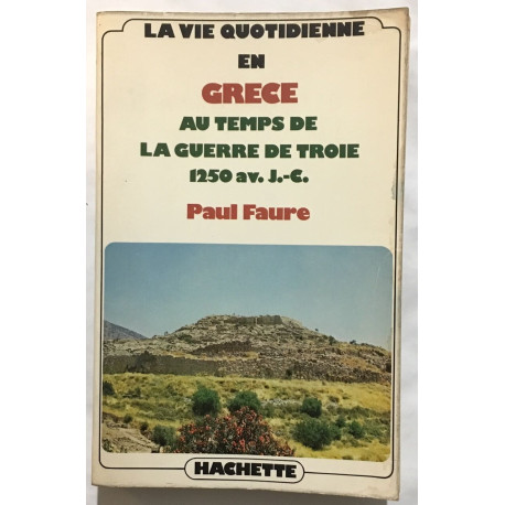 La vie quotidienne au temps de la guerre de Troie (150 avant J.-C.)