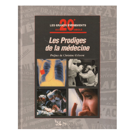 Les prodiges de la médecine / les grandes évènements du 20e siècle