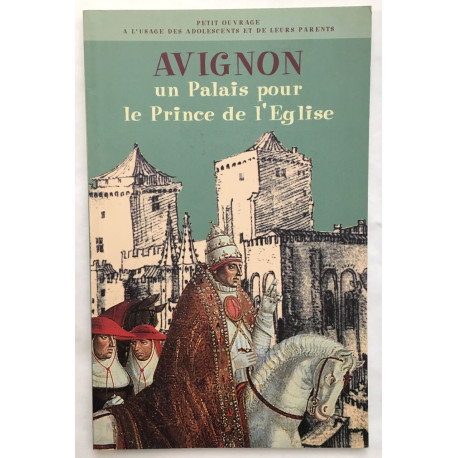 Avignon : un palais pour le Prince de l' église