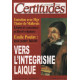 Le nouvelle revue certitude n° 14 / vers l'integrisme laique