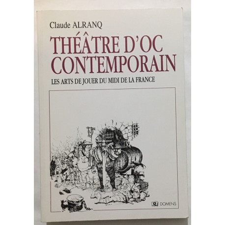 Théâtre d'oc contemporain ou les arts de jouer du Midi de la France