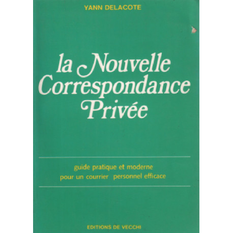 LA NOUVELLE CORRESPONDANCE PRIVEE. Guide pratique et moderne pour...