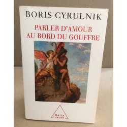 Parler d'amour au bord du gouffre