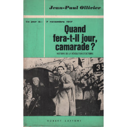 7 novembre 1917 / quand fera t'il jour camarade : histoire de la...