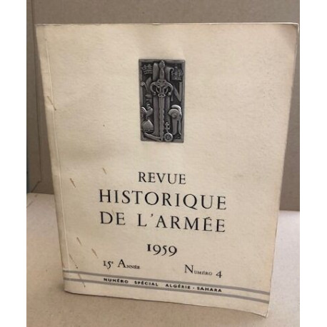 Revue historique de l'armée n° 4 / numero spécial algerie- sahara