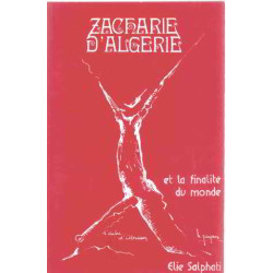 Zacharie d'algerie et la finalite du monde