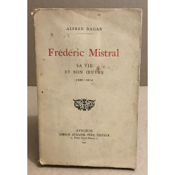 Frederic mistral / sa vie son oeuvre (1830-1914 )