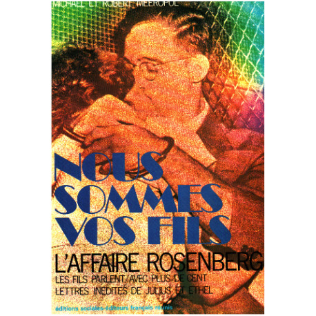 Nous sommes vos fils : L'affaire Rosenberg : Les fils parlent avec...