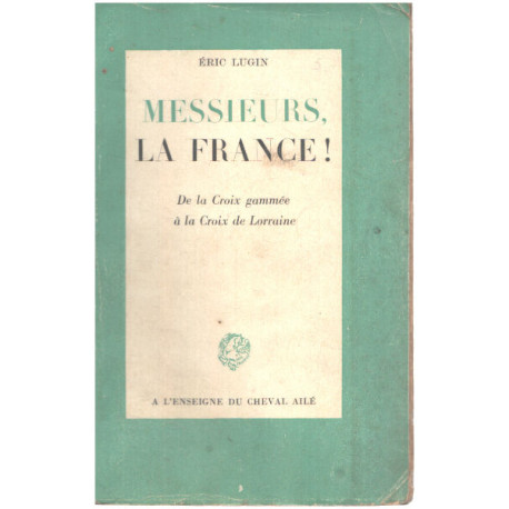 Messieurs la france ! De la croix gammée à la croix de lorraine