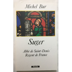 SUGER : Abbé de Saint-Denis Régent de France