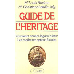 Guide de l'heritage/ comment donner leguer heriter : les...