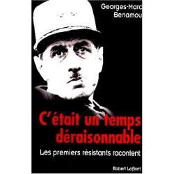 C'etait un temps deraisonnable: Les premiers resistants racontent