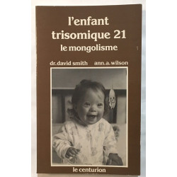 L' Enfant trisomique 21 : le mongolisme