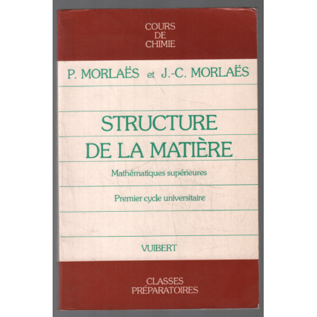 STRUCTURE DE LA MATIERE. Cours de chimie mathématiques supérieures...