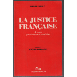 La justice française : acteurs fonctionnement et médias