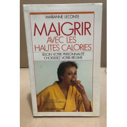 Maigrir avec les hautes calories selon votre personnalité...