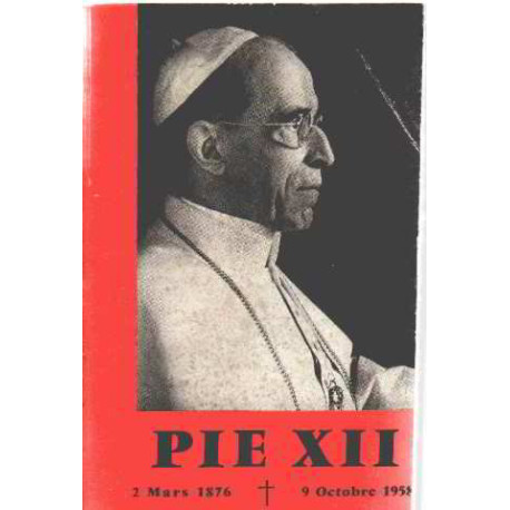 Pie XII - 2 mars 1876-9 octobre 1958