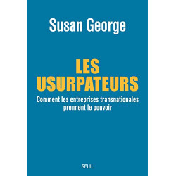 Les Usurpateurs. Comment les entreprises transnationales prennent...