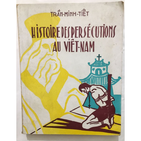 Histoire des persécutiions au Viet-Nam (illustré par Thiêu-Dung)