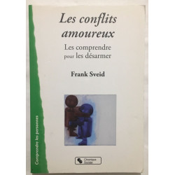 Les conflits amoureux : Les comprendre pour les désarmer