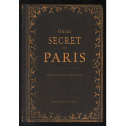 Guide secret de Paris et de ses environs (avec illustrations)