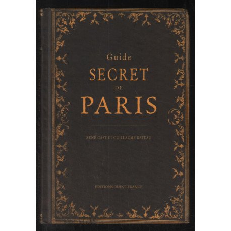 Guide secret de Paris et de ses environs (avec illustrations)