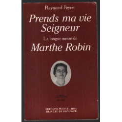 Prends ma vie seigneur la longue messe de Marthe robin