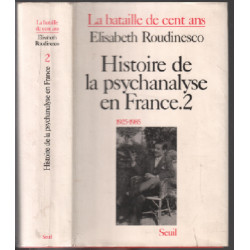 Histoire de la psychanalyse en France : la bataille de cent ans tome 2