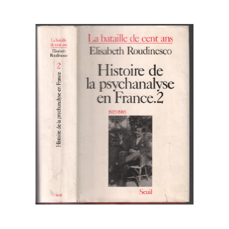 Histoire de la psychanalyse en France : la bataille de cent ans tome 2