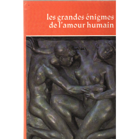 Les grandes énigmes de l'amour humain tome 2