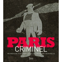 Paris Criminel - Un Alibi Pour Visiter Paris Autrement