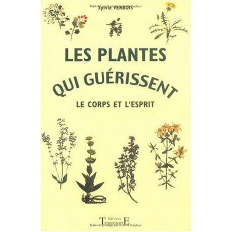 Les plantes qui guérissent Le corps et l'esprit